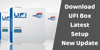 ufi box setup latest version 2020 download GSMTAREQ / ufi box new update information/INFO 2020