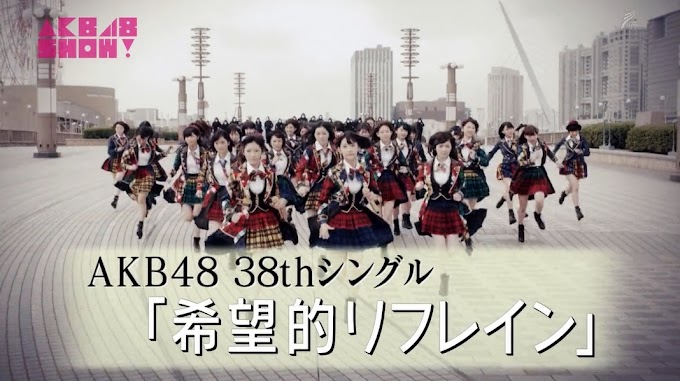 [Sub] AKB48 SHOW! Ep52 [Mayuyu e Ikomachan + Making of de Kibouteki Refrain]