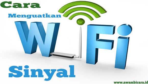 Cara Menguatkan Sinyal WiFi  dengan Benar Cepat dan Mudah 