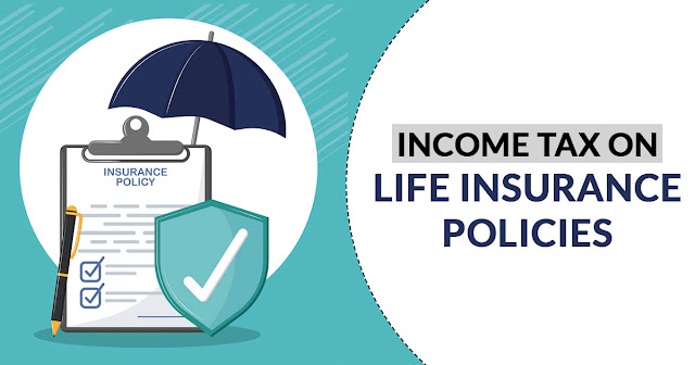 Income Tax on Life Insurance Policies