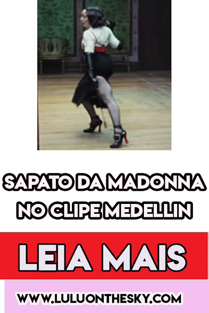 Descubra o sapato da Madonna no clipe Medellin com Maluma