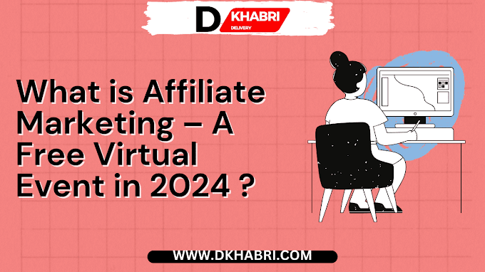 What is Affiliate Marketing – A Free Virtual Event in 2024 ?