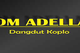 Download Lagu Dangdut Koplo Om Adella Terbaru Full Album Terlaris