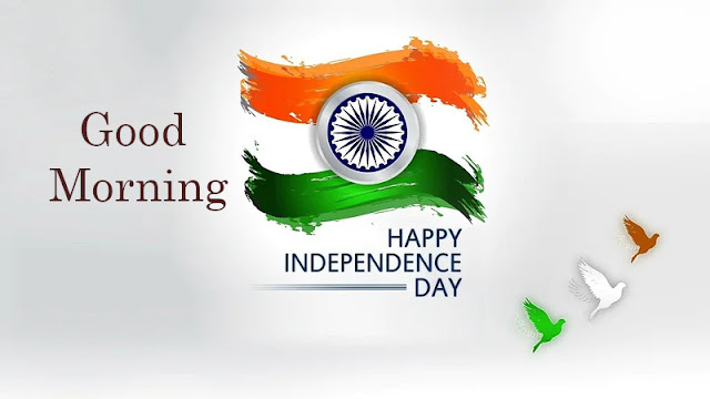 Good Morning Happy  Independence  Day