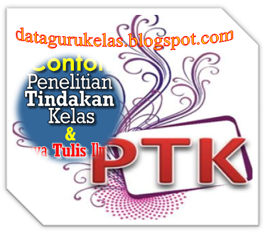 Download Kumpulan Contoh Laporan PTK berikut format penilaian, format proposal, format Laporan Akhir dan format usulan PTK