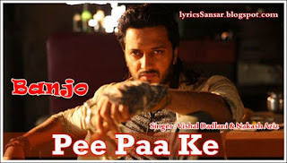 BANJO : Pee Paa Ke Lyrics