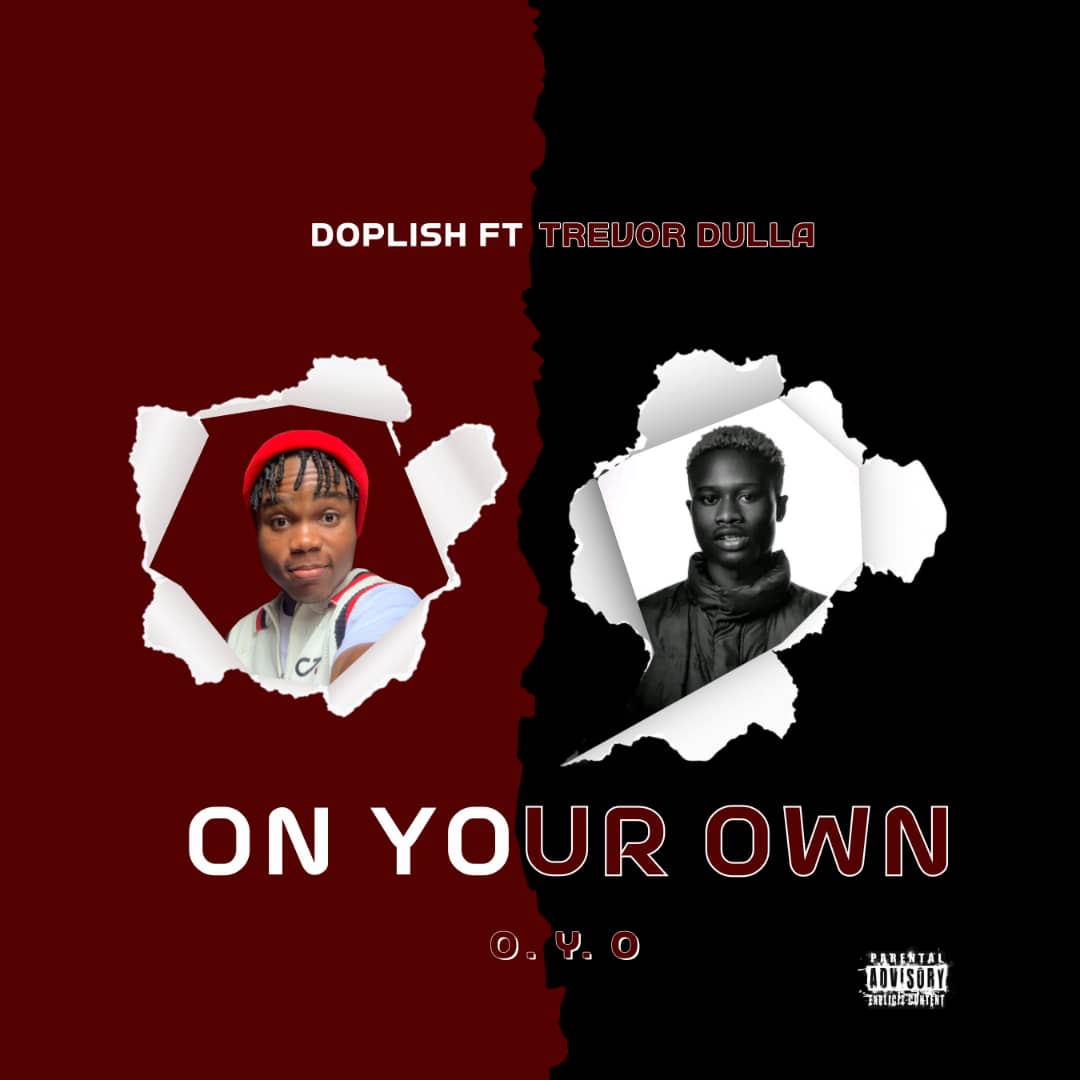 [Music] Doplish ft Trevor - On your Own (OYO)