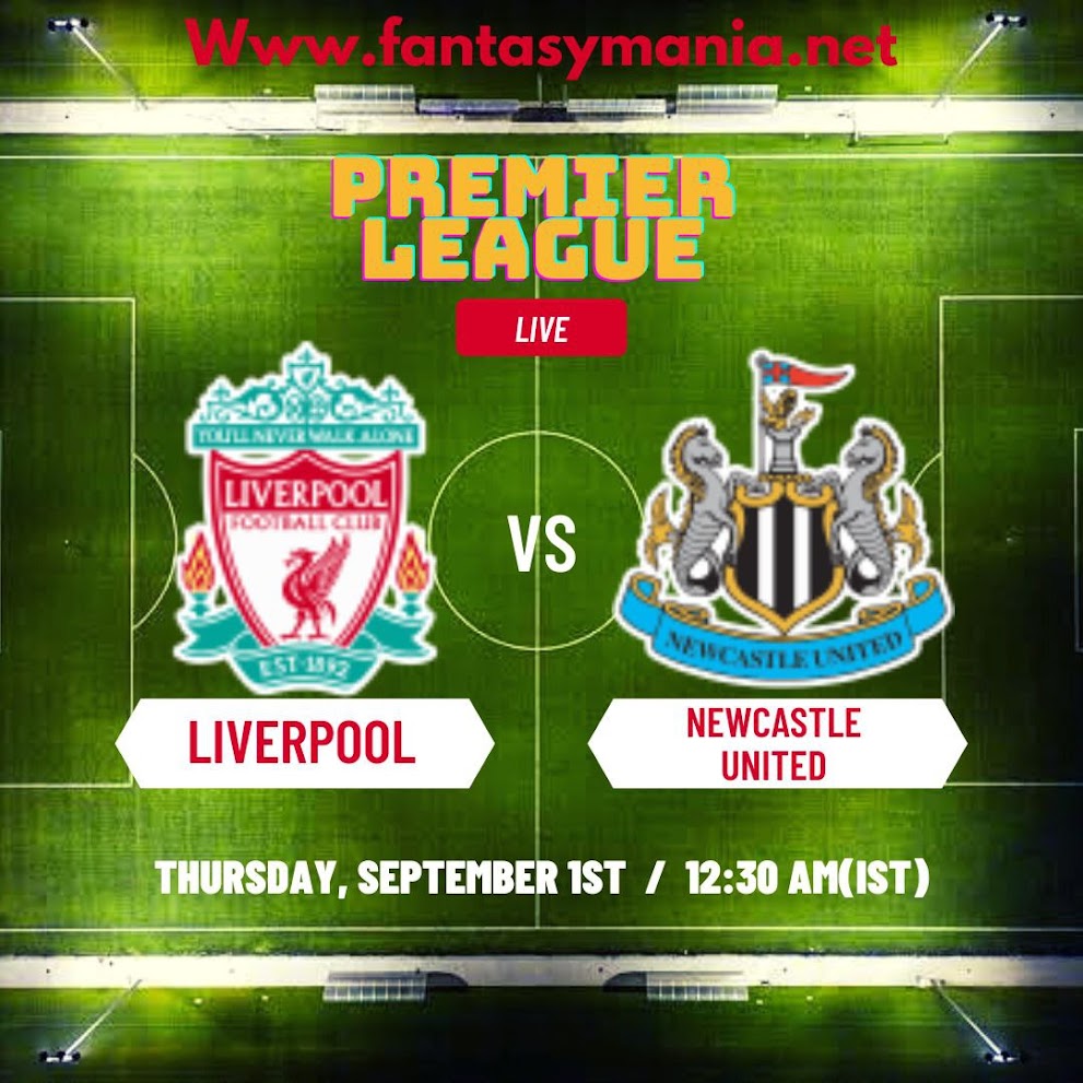 LIV vs NEW, Liverpool vs Newcastle United,Dream11 Prediction today match,Team News,Lineup,Dream11 Team