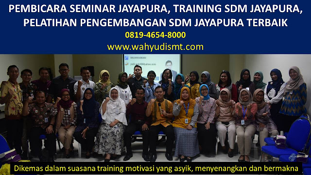 PEMBICARA SEMINAR JAYAPURA , TRAINING SDM JAYAPURA , PELATIHAN PENGEMBANGAN SDM JAYAPURA , TRAINING MOTIVASI JAYAPURA ,  MOTIVATOR JAYAPURA , PELATIHAN SDM JAYAPURA ,  TRAINING KERJA JAYAPURA ,  TRAINING MOTIVASI KARYAWAN JAYAPURA ,  TRAINING LEADERSHIP JAYAPURA ,  PEMBICARA SEMINAR JAYAPURA , TRAINING PUBLIC SPEAKING JAYAPURA ,  TRAINING SALES JAYAPURA ,   TRAINING FOR TRAINER JAYAPURA ,  SEMINAR MOTIVASI JAYAPURA , MOTIVATOR UNTUK KARYAWAN JAYAPURA ,     INHOUSE TRAINING JAYAPURA , MOTIVATOR PERUSAHAAN JAYAPURA ,  TRAINING SERVICE EXCELLENCE JAYAPURA ,  PELATIHAN SERVICE EXCELLECE JAYAPURA ,  CAPACITY BUILDING JAYAPURA ,  TEAM BUILDING JAYAPURA  , PELATIHAN TEAM BUILDING JAYAPURA  PELATIHAN CHARACTER BUILDING JAYAPURA  TRAINING SDM JAYAPURA ,  TRAINING HRD JAYAPURA ,     KOMUNIKASI EFEKTIF JAYAPURA ,  PELATIHAN KOMUNIKASI EFEKTIF, TRAINING KOMUNIKASI EFEKTIF, PEMBICARA SEMINAR MOTIVASI JAYAPURA ,  PELATIHAN NEGOTIATION SKILL JAYAPURA ,  PRESENTASI BISNIS JAYAPURA ,  TRAINING PRESENTASI JAYAPURA ,  TRAINING MOTIVASI GURU JAYAPURA ,  TRAINING MOTIVASI MAHASISWA JAYAPURA ,  TRAINING MOTIVASI SISWA PELAJAR JAYAPURA ,  GATHERING PERUSAHAAN JAYAPURA ,  SPIRITUAL MOTIVATION TRAINING  JAYAPURA   , MOTIVATOR PENDIDIKAN JAYAPURA   