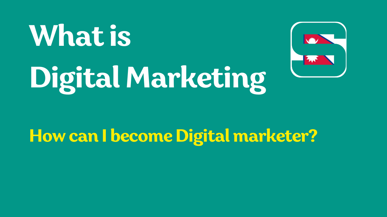 What is Digital Marketing and How can I Become Digital Marketer?