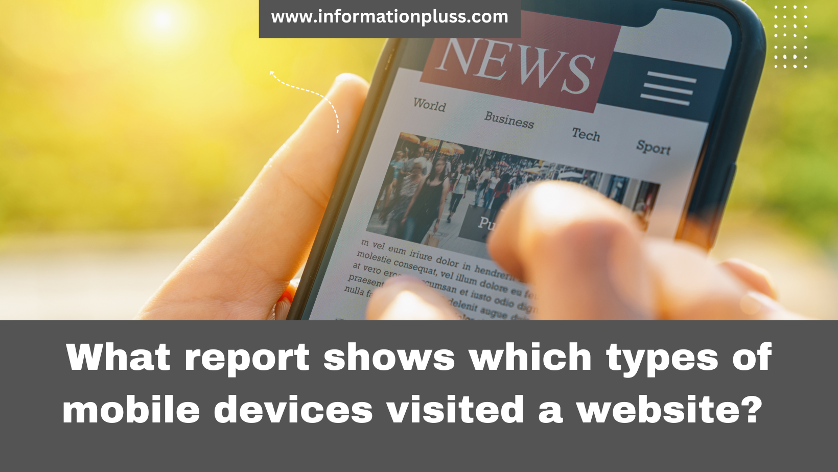 What report shows which types of mobile devices visited a website?