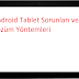 Android Tablet Genel Sorunları Çözüm Yöntemleri