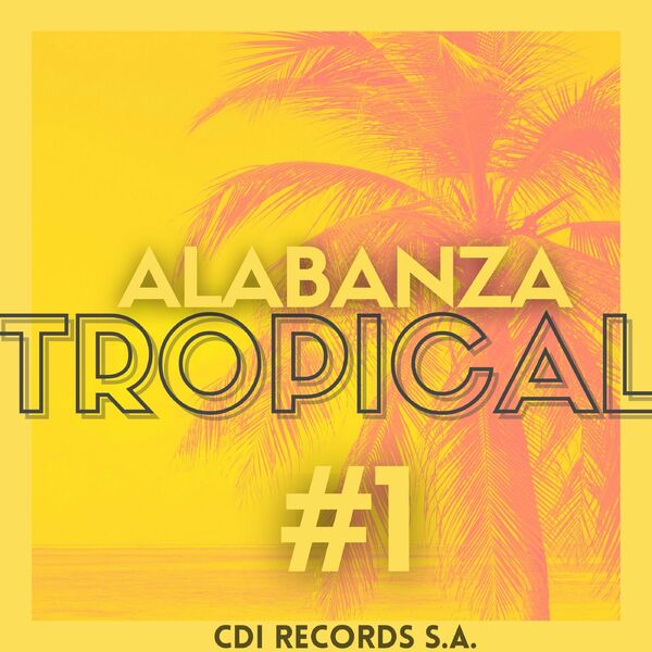 CDI RECORDS S.A. – Alabanza Tropical #1 2022