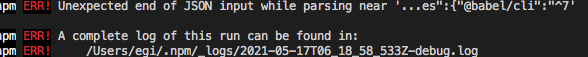Fix npm ERR! Unexpected end of JSON input while parsing near '...es":{"@babel/cli":"^7'
