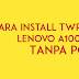 Cara Install TWRP Lenovo A1000 Lolipop Tanpa PC 
