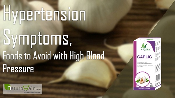 Hypertension Symptoms, Foods to Avoid with High Blood Pressure