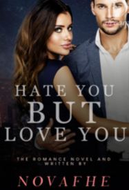 Novel Hate You but Love You Full Episode