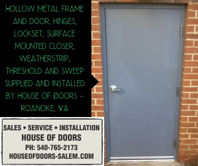 Hollow metal frame and door, hinges, lockset, surface mounted closer, weatherstrip, threshold and sweep supplied and installed by House of Doors - Roanoke, VA