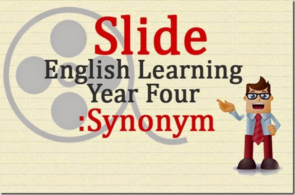 [Slide] English Learning Year Four: Synonym