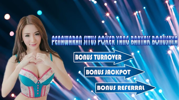 Penawaran Situs Poker Online Yang Banyak Bonus