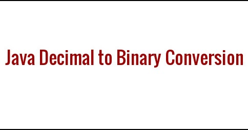 How to Convert Decimal to Binary in Java ~ JAVA95
