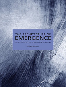 The Architecture of Emergence: The Evolution of Form in Nature and Civilisation