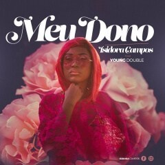 (Kizomba) Isidora Campos - Meu Dono (feat. Young Double) (2019)