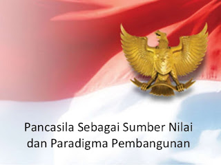 Pengertian Pancasila Sebagai Sumber Nilai dan Paradigma Pembangunan