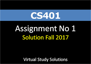 CS401 Assignment No 1 Solution Fall 2017