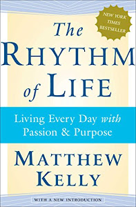 The Rhythm of Life: Living Every Day with Passion and Purpose