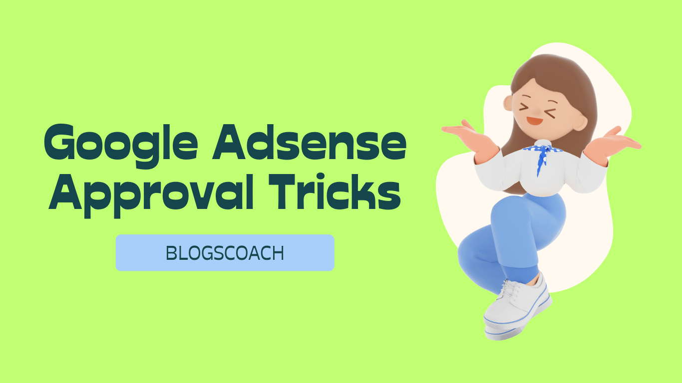Google Adsense approval tricks 2023 - BlogsCoach
