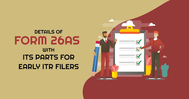 Details of Form 26AS with Its Parts for Early ITR Filers