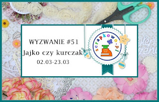  http://infoscrapkowo.blogspot.com/2020/03/wyzwanie-51-jajko-czy-kurczak.html