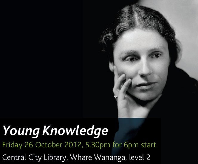 Photo of Robyn Hyde with event information: Young Knowledge, Friday 26 October, 2012. 5.30pm for 6pm start. Central City Library, Whare Wananga, level 2.