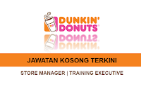  Kekosongan Jawatan Terkini di Dunkin' Donuts - Store Manager | Training Executive - Gaji RM2,500 - RM5,500
