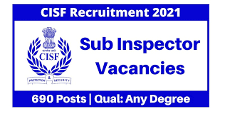 CISF Recruitment 2021 690 Assistant Sub Inspector Vacancies