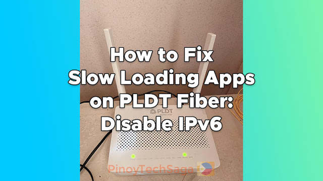 How to Fix Slow Loading Apps on PLDT Fibr (Fiber): Disable IPv6
