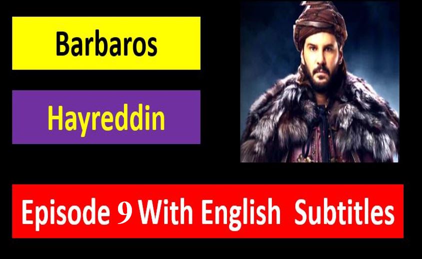 Barbaros Hayreddin,Barbaros Hayreddin Episode 9  English Subtitles Season 2,Barbaros Hayreddin Episode 9 With English Subtitles,Barbaros Hayreddin Episode  in English Subtitles,