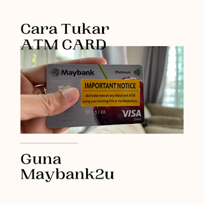 Cara Tukar Kad ATM Maybank Yang Expired Secara Online