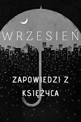 Zapowiedzi z Księżyca ~~Wrzesień~~