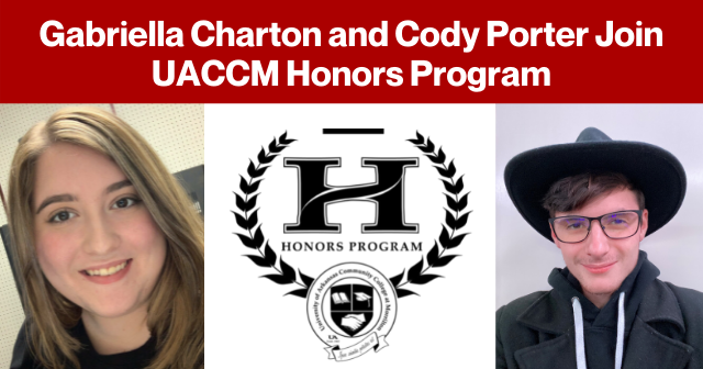 The image celebrates two students who joined UACCM's Honors Program, Gabriella Charton and Cody Porter.