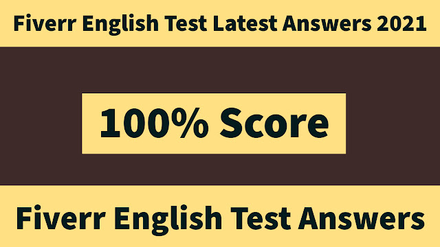 fiverr english test answers latest 2021 all question answers