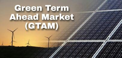 Green Term Ahead Market (GTAM) UPSC