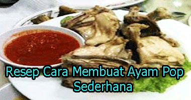 Resep Cara  Membuat  Ayam  Pop Sederhana Cara  Hidup Sehat