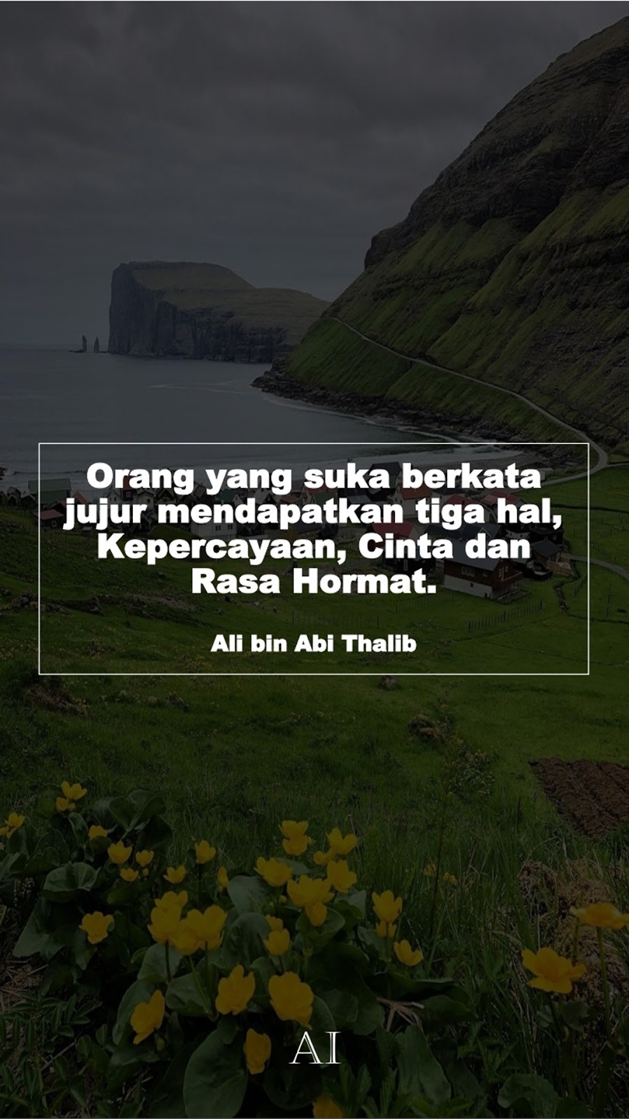 Wallpaper Kata Bijak Ali bin Abi Thalib  (Orang yang suka berkata jujur mendapatkan tiga hal, Kepercayaan, Cinta dan Rasa Hormat.)