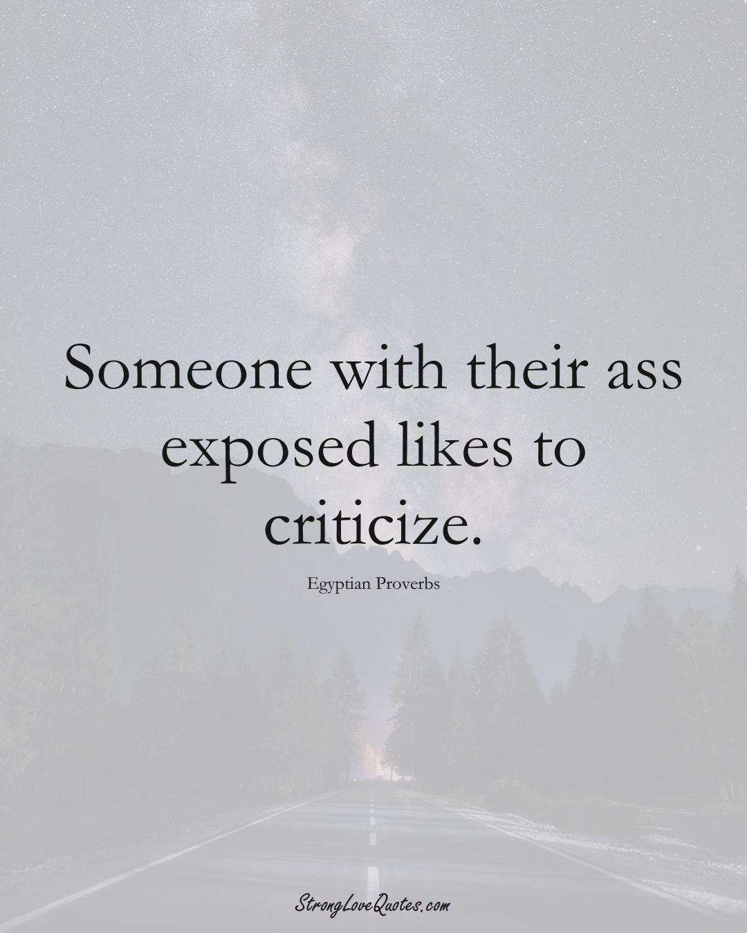 Someone with their ass exposed likes to criticize. (Egyptian Sayings);  #MiddleEasternSayings