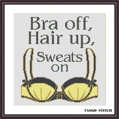 Bra off Hair up Sweats on funny cross stitch pattern