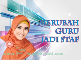 mengubah status guru menjadi staf