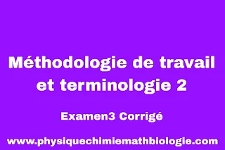 Examen3 Corrigé Cours Méthodologie de travail et terminologie 2 PDF (L2-S2-SNV)