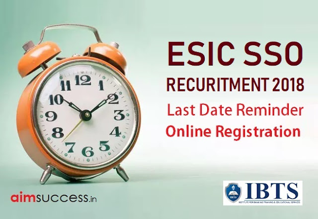 Last Date Reminder ESIC SSO Recruitment 2018 Apply Now